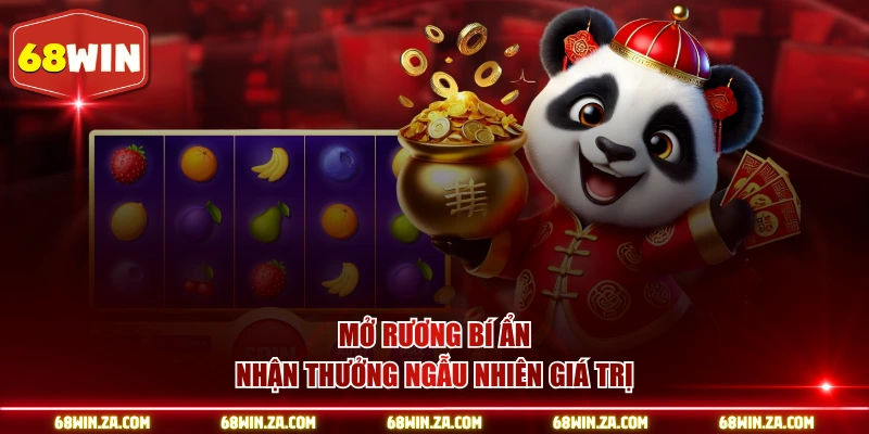 Mở rương bí ẩn nhận thưởng ngẫu nhiên giá trị